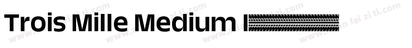 Trois Mille Medium I字体转换